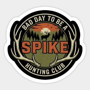Bad Day To Be A Spike Hunting Club Sticker